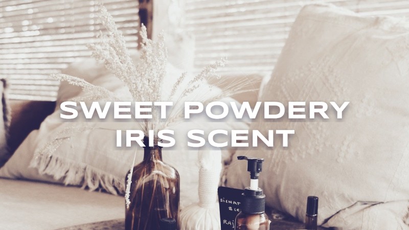 sweet powdery iris scent